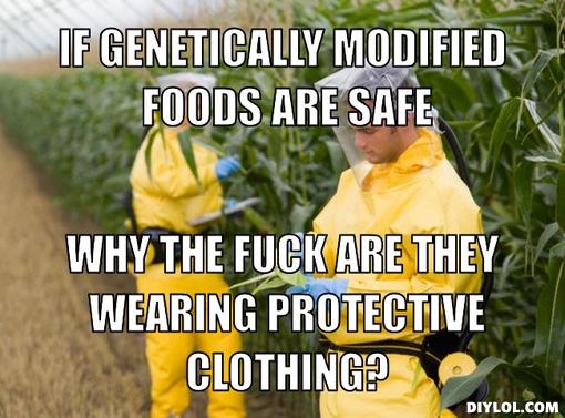 gmo-meme-generator-if-genetically-modified-foods-are-safe-why-the-fuck-are-they-wearing-protective-clothing-4b397d